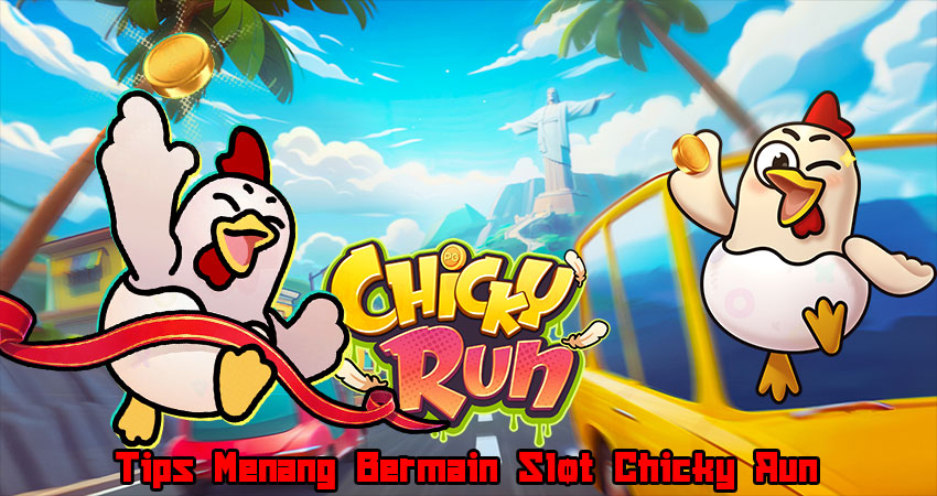 Tips Menang Bermain Slot Chicky Run