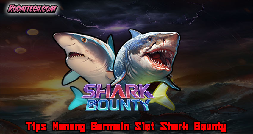 Tips Menang Bermain Slot Shark Bounty