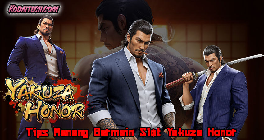 Tips Menang Bermain Slot Yakuza Honor