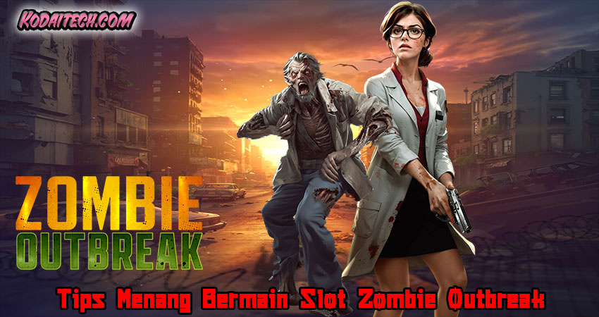 Tips Menang Bermain Slot Zombie Outbreak