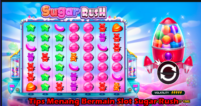 Tips Menang Bermain Slot Sugar Rush